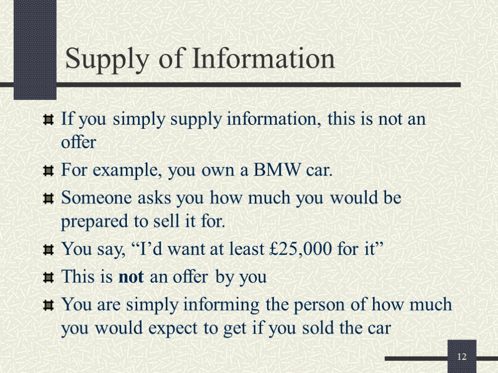 12 Supply of Information If you simply supply information, this is not an offer